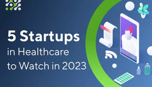 5 Startups in Healthcare to Watch in 2024