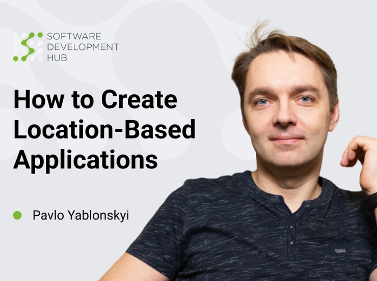 How to Create Location-Based Applications: Main Features