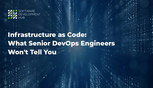 Infrastructure as Code: What Senior DevOps Engineers Won't Tell You