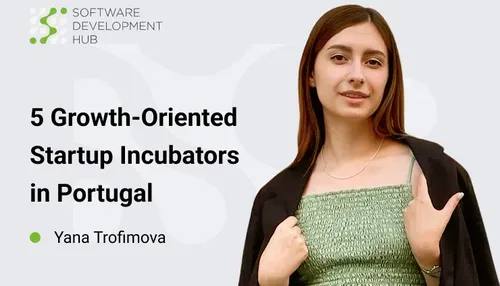 5 Growth-Oriented Startup Incubators in Portugal