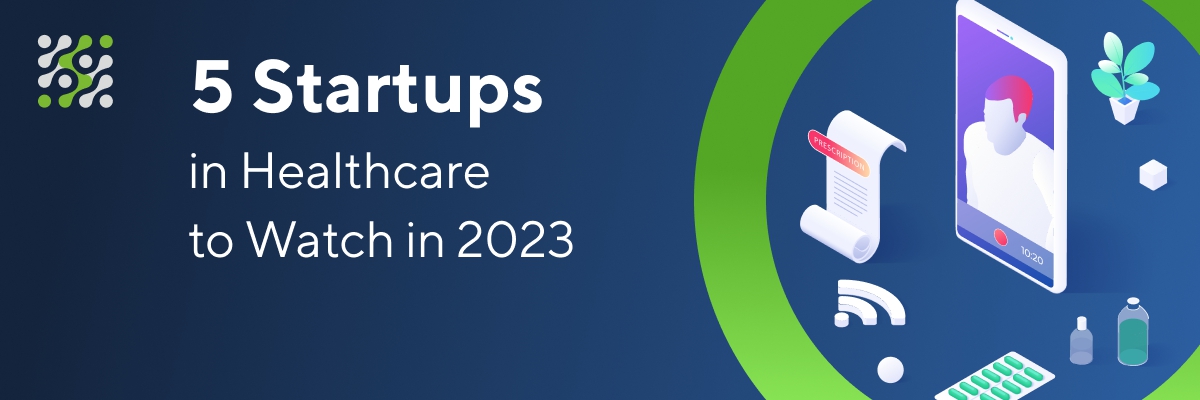 5 Startups in Healthcare to Watch in 2023