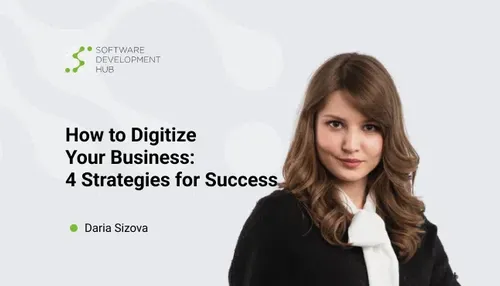 How to Digitize Your Business: 4 Strategies for Success
