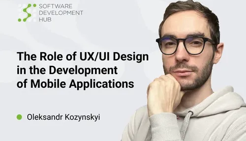 Die Rolle von UX/UI Design bei der Entwicklung von mobilen Anwendungen