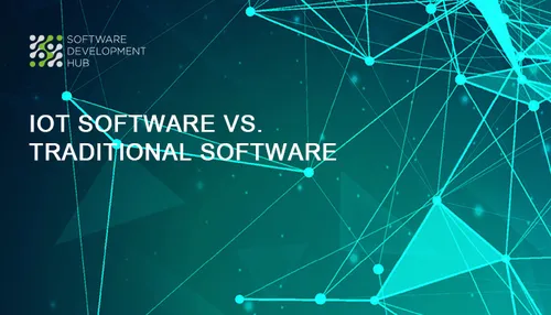 IoT Software vs. Traditional Software: Key Differences Every Developer Should Know