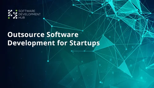 Outsourcing der Softwareentwicklung für Startups: Expertenleitfaden