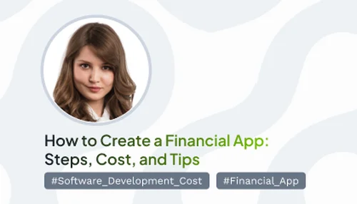How to Create a Financial App: Steps, Cost, and Tips