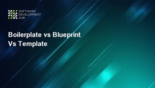 Boilerplate vs Blueprint vs Template: Schlüsselkonzepte, die jedes Team verstehen sollte
