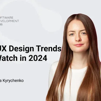 UX/UI Design Trends to Watch in 2024