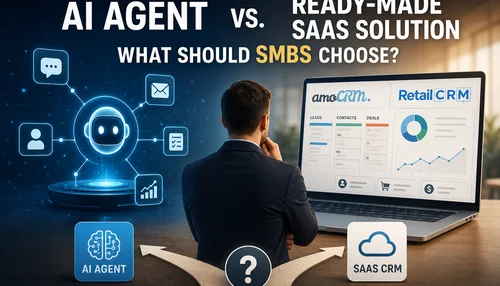 AI agent vs. ready-made SaaS solution (amoCRM, RetailCRM): what should SMBs choose
